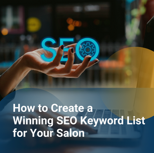 How to Create a Winning SEO Keyword List for Your Salon
