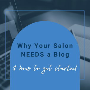 Why Your Salon NEEDS A Blog & How To Get Started!