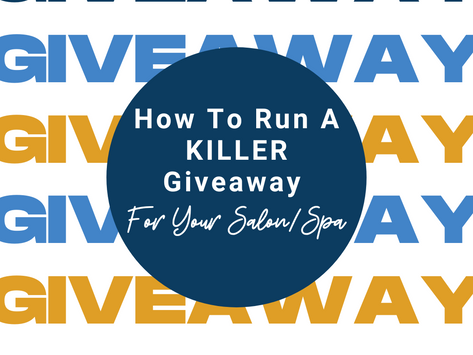 How To Run A KILLER Giveaway For Your Salon/Spa!