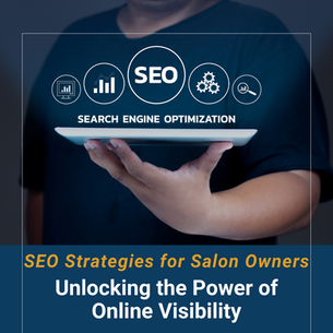 SEO Strategies for Salon Owners: Unlocking the Power of Online Visibility