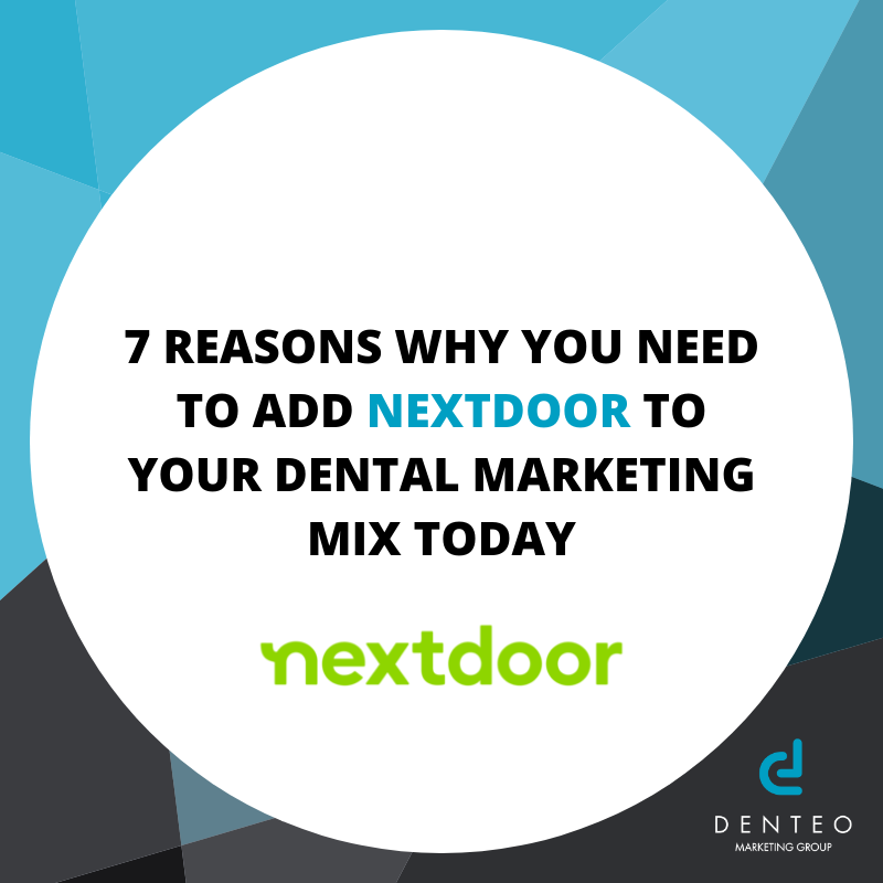 7 Reasons Why You Need To Add Nextdoor To Your Dental Marketing Mix Today