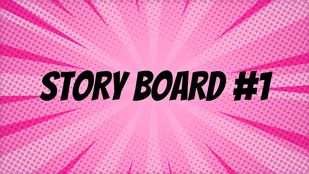 STORY BOARD #1 (1).png