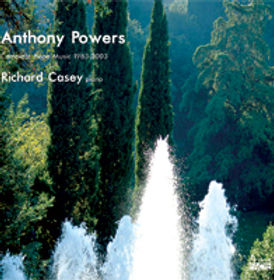 ANTHONY POWERS Complete Piano Music 1983 – 2003 Richard Casey – piano PRIMA FACIE PFCD124_
