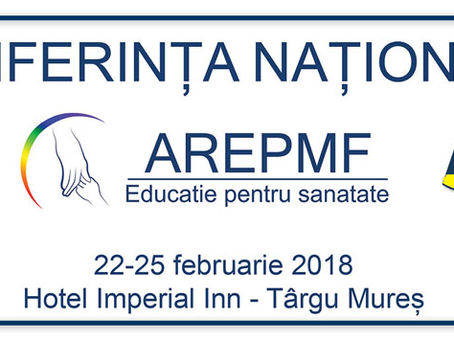 Conferinta Nationala AREPMF – Editia a IV-a – Tg Mures, 22-25 februarie 2018
