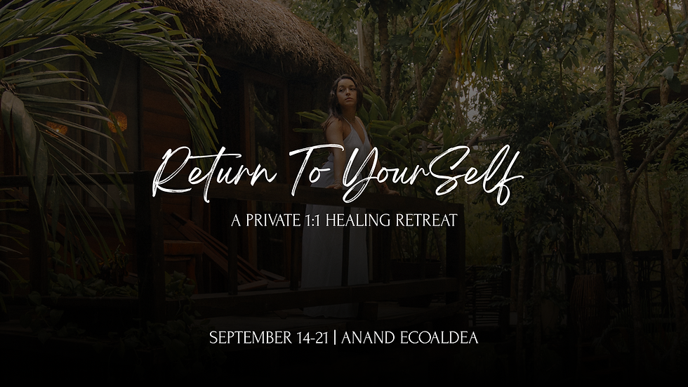 ReTurn to YourSelf ~ Private Healing Retreat in the Mayan Jungle