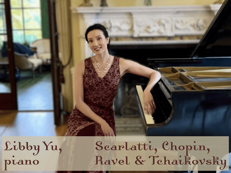 Pianist Libby Yu ~ Scarlatti, Chopin, Ravel & Tchaikovsky