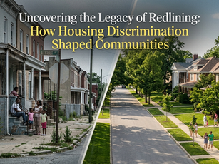Uncovering the Legacy of Redlining: How Housing Discrimination Shaped Communities