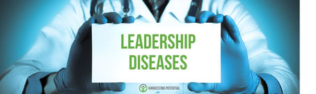 Do You Have One of These 15 Leadership Diseases?