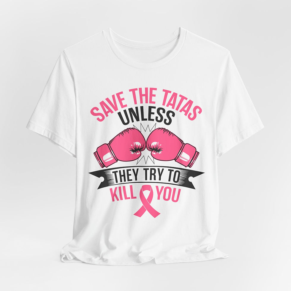 Thumbnail: Save The Tatas Unless They Try To Kill You | Breast Cancer Awareness Tee