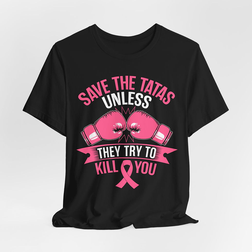 Thumbnail: Save The Tatas Unless They Try To Kill You | Breast Cancer Awareness Tee