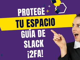 ¡Protege tu espacio de trabajo en Slack en minutos con 2FA!