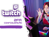 Como proteger sua conta Twitch com o aplicativo Authenticator e a 2FA