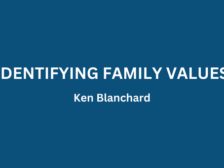 IDENTIFYING FAMILY VALUES - KEN BLANCHARD