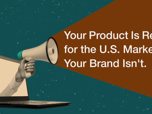 Abstract illustration of a hand holding a megaphone emerging from a laptop, with text: "Your Product Is Ready for the U.S. Market. Your Brand Isn't."