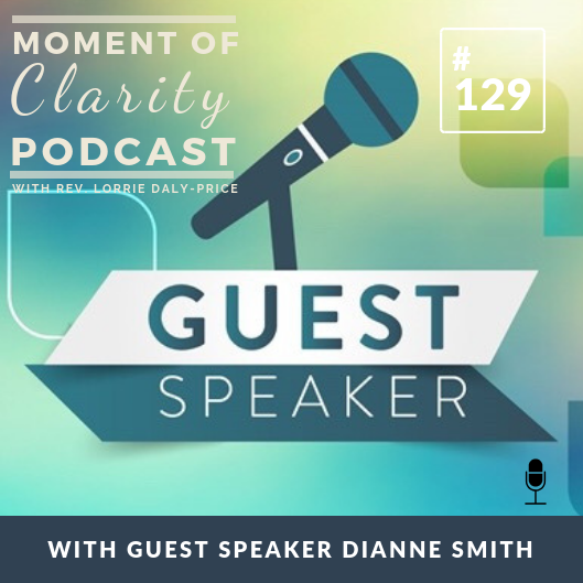 A Moment of Clarity Podcast with Guest Speaker Dianne Smith