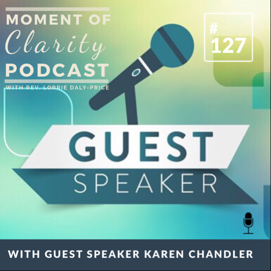 A Moment of Clarity Podcast with Guest Speaker Karen Chandler
