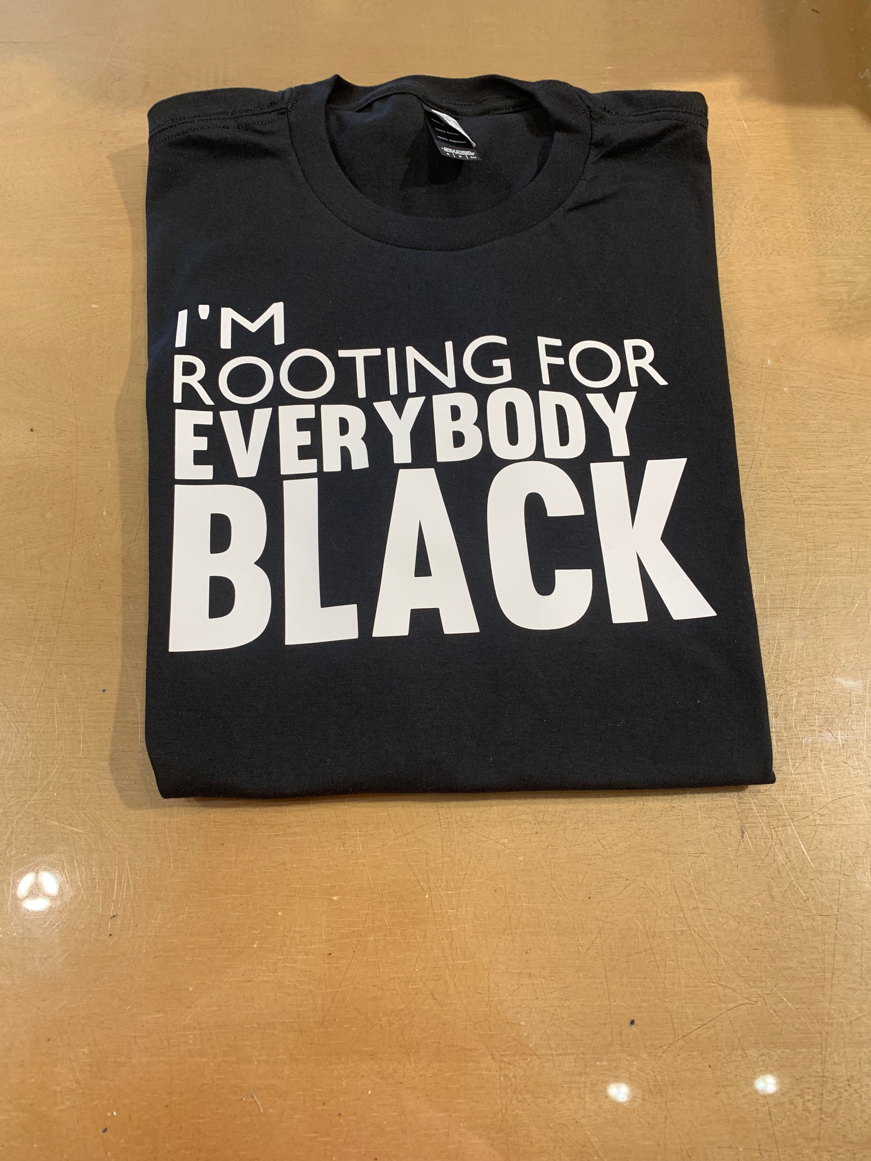 Black I’m Rooting For Everybody Black T Shirt 