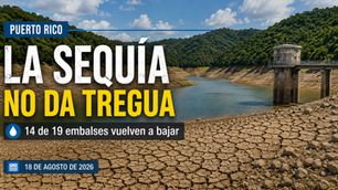 Puerto Rico enfrenta una sequía que no da tregua: 14 de 19 embalses vuelven a bajar.