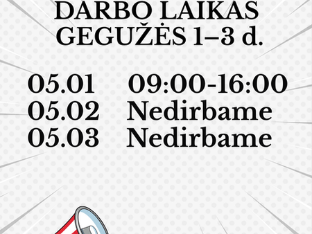 DARBO LAIKAS GEGUŽĖS 1–3 d.