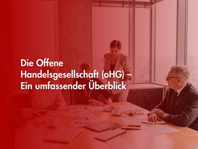 Die Offene Handelsgesellschaft (oHG) – Ein umfassender Überblick