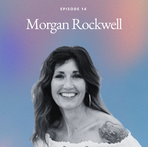 Navigating Heartbreak and Discovering Self-Love with Morgan Rockwell