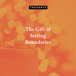 The Gift of Setting Boundaries: A Holiday Present to Yourself