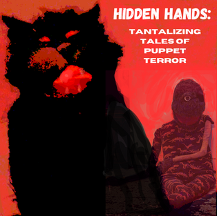Hidden Hands: Tantalizing Tales of Puppet Terror (V)