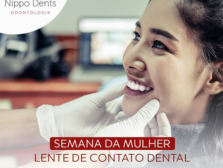Semana da Mulher - Lente de Contato Dental