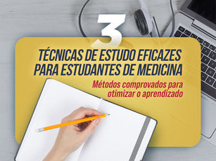 3 técnicas de estudo eficazes para estudantes de Medicina - Métodos comprovados para otimizar o aprendizado