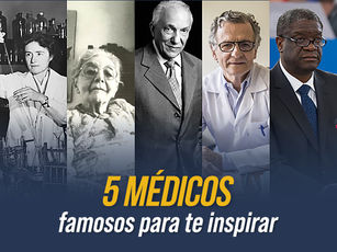 5 médicos famosos para te inspirar