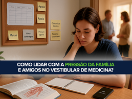 Como lidar com a pressão da família e amigos no vestibular de Medicina?