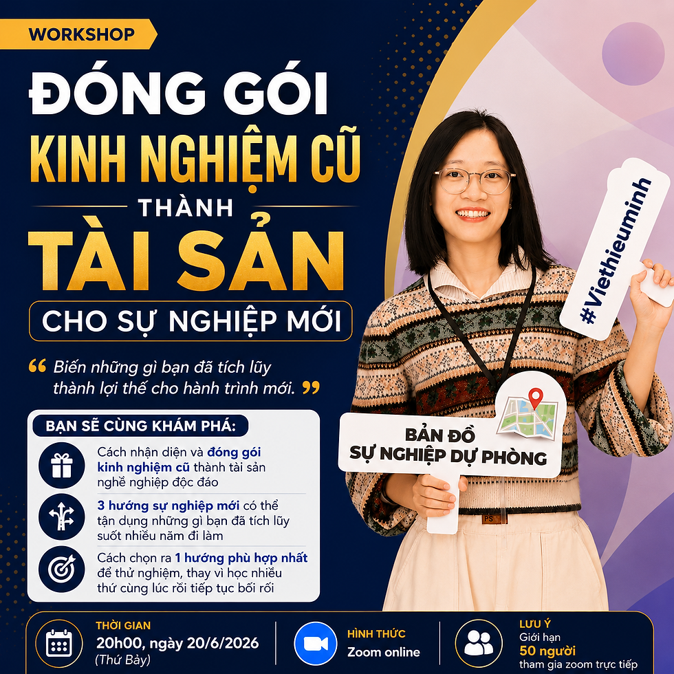 Workshop ĐÓNG GÓI KINH NGHIỆM CŨ THÀNH TÀI SẢN CHO SỰ NGHIỆP MỚI