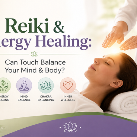 Reiki & Energy Healing: Can Touch Balance Your Mind & Body?
