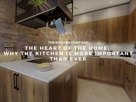 The Heart of the Home: Why the Kitchen is More Important Than Ever