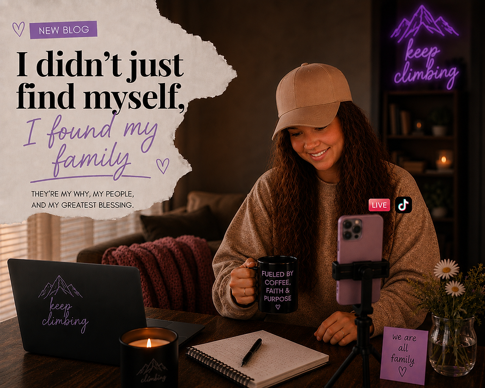 I didn't just find myself, I found my family.