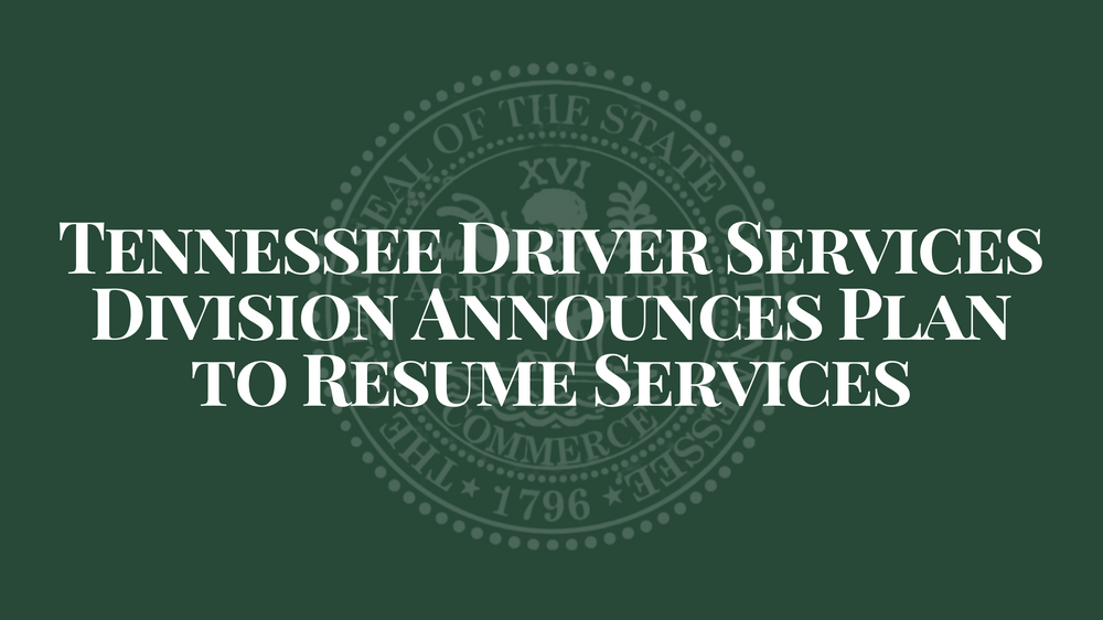 Tennessee Driver Services Division Announces Plan to Resume Services