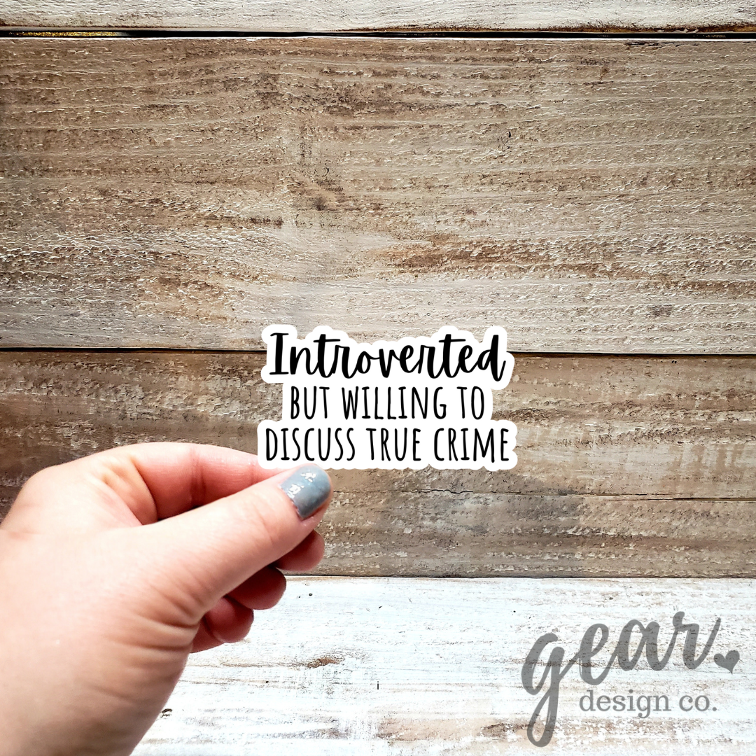 Introverted But Willing To Discuss True Crime Sticker