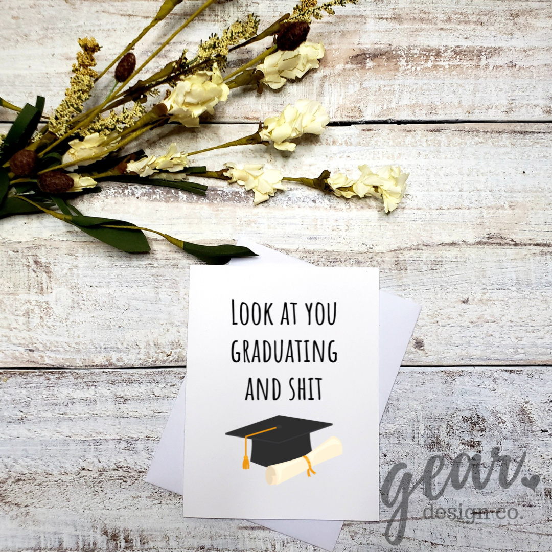 Look At You Graduating And Shit Card