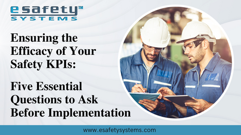 Ensuring the Efficacy of Your Safety KPIs: Five Essential Questions to Ask Before Implementation