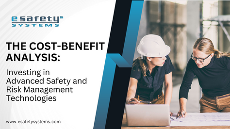 The Cost-Benefit Analysis: Investing in Advanced Safety and Risk Management Technologies