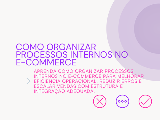 Como organizar processos internos no e-commerce