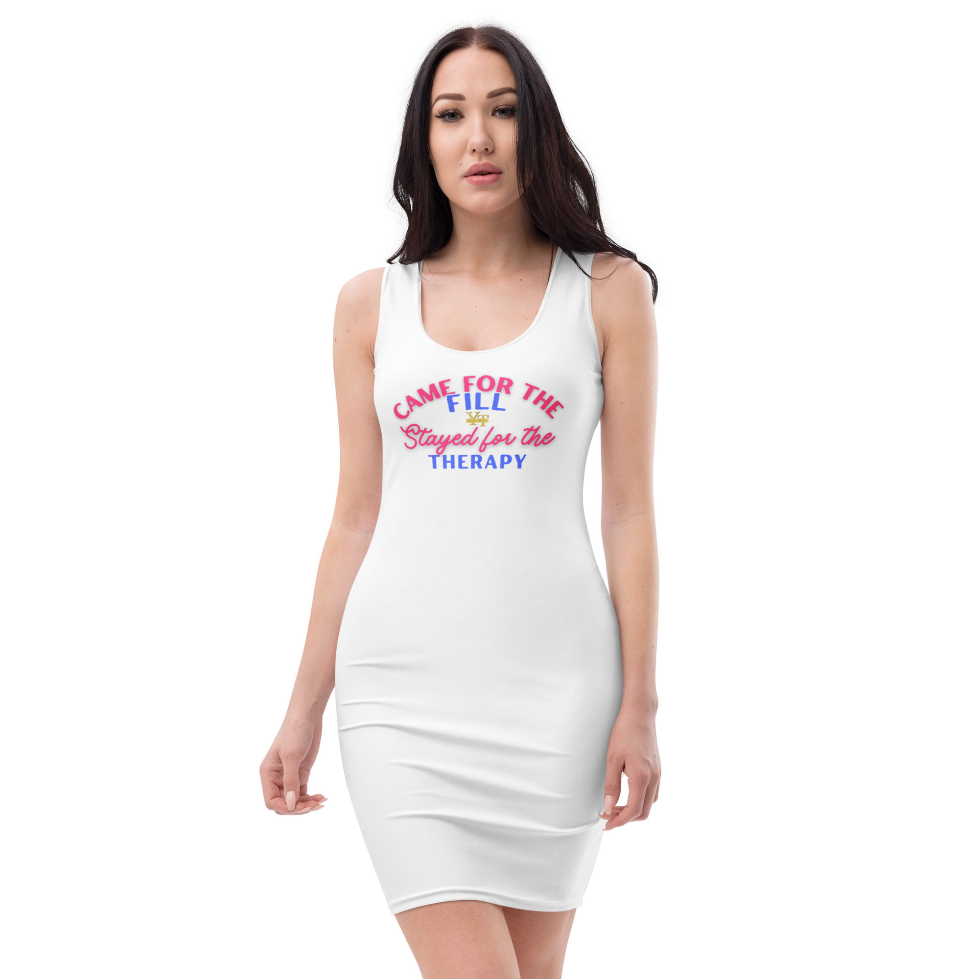 Came for the Fill, Stayed for the Therapy - Bodycon dress
