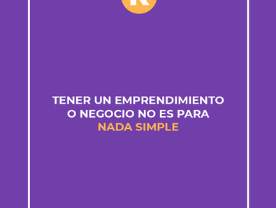 Tener un emprendimiento o negocio no es para nada simple.