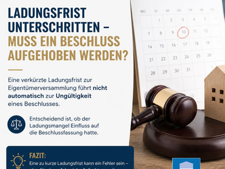 Ladungsfrist Eigentümerversammlung unterschritten – muss ein Beschluss aufgehoben werden?
