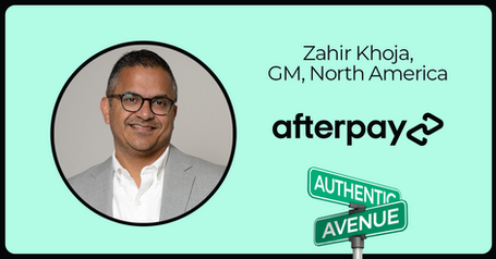 Driving Change through Influence with Afterpay GM North America Zahir Khoja