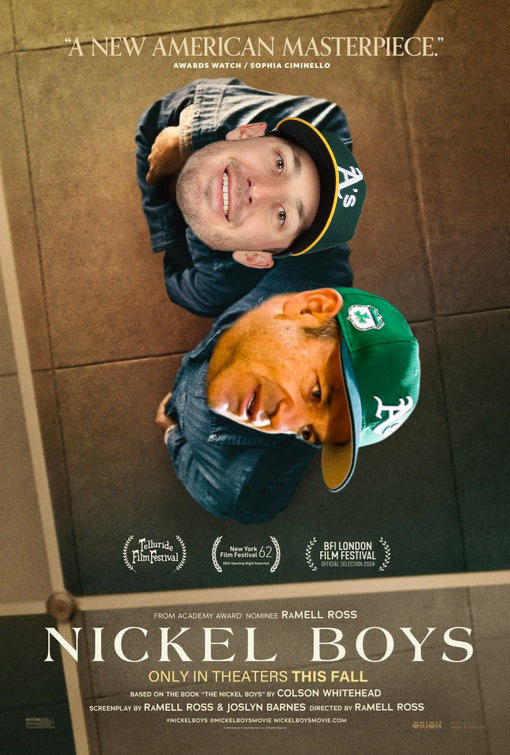 Two men, Brent Rooker and John Fisher, with Oakland A's baseball caps lie on a tiled floor. Text above reads "A New American Masterpiece" and below is "Nickel Boys" movie details.