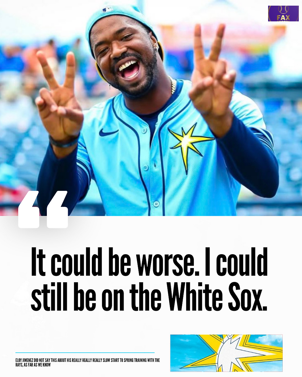 Eloy Jimenez in light blue Tampa Bay Rays baseball jersey, smiling, making peace signs. Text below reads, "It could be worse. I could still be on the White Sox." Tampa Bay Rays and FAX Sports logos visible.