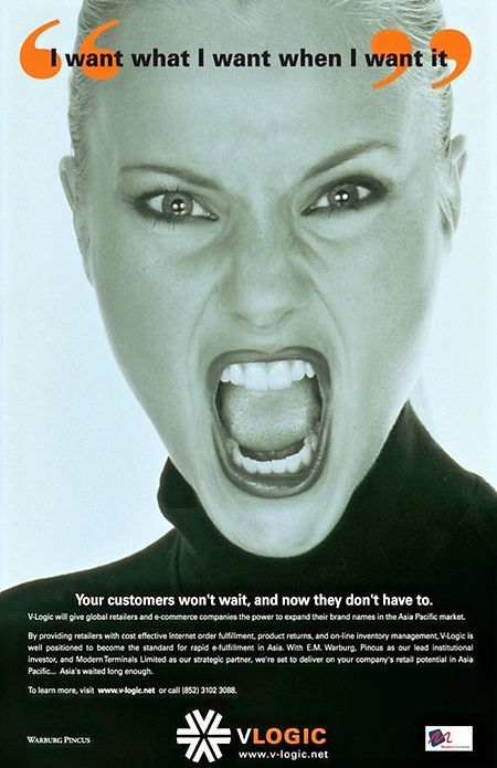 An ad campaign, for V logic, featuring a screaming client who wants her products now!