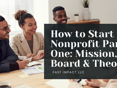 How to Start a Nonprofit Part 1: Mission, Board & Theory