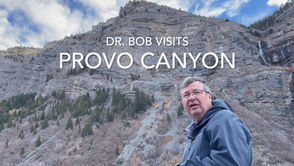 Dr. Bob Visits Provo Canyon, Utah